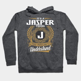 It Is A Jasper Thing You Wouldn't Understand Hoodie